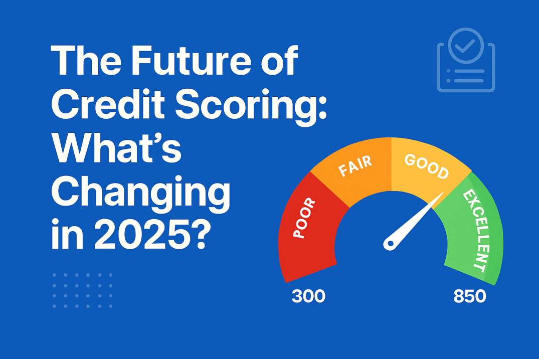 You are currently viewing The Future of Credit Scoring: What’s Changing in 2025?